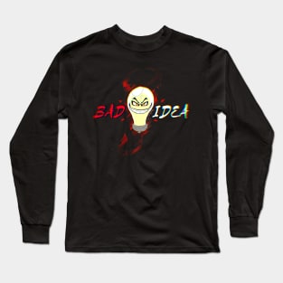 Bad Idea Long Sleeve T-Shirt